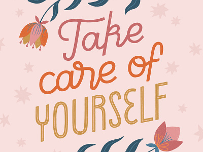 Take Care of Yourself flowers hand drawn handlettering lettering mantra procreate quote quote design selfcare typography