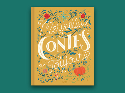 Merveilleux Contes de Toujours Book Cover book cover childrens book classic tales cover illustration fairytales flourishes illustration intricate lettering luxurious magical tales typography