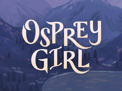 Osprey Girl Book Cover Lettering adventure book cover custom typography illustration lettering magical mg novel mountains mysterious novel osprey scotland typography