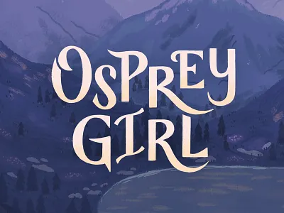 Osprey Girl Book Cover Lettering adventure book cover custom typography illustration lettering magical mg novel mountains mysterious novel osprey scotland typography