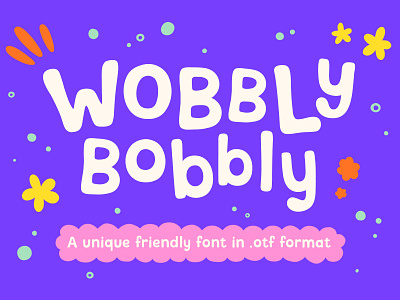 Wobbly Bobbly Font bold bubble children cute display font friendly fun handwritten playful quirky rounded sans serif soft trendy typography