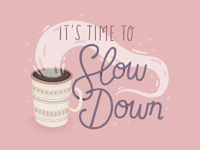 Slow Down - Wallpaper Giveaway christmas cosy cup freebie giveaway hot chocolate illustration lettering pink texture wallpaper winter