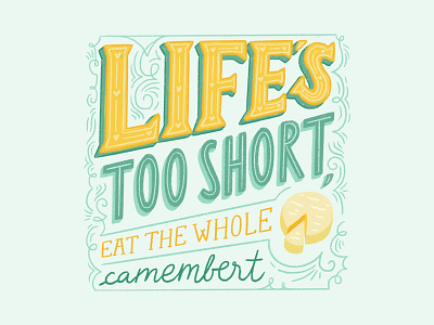 Life's Too Short Lettering camembert cheese digital foodie fun illustration lettering ornaments procreate quote typography