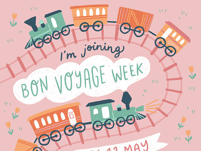 Bon Voyage Week colourful cute flowers fun hand drawn illustration journey lettering texture train travel voyage