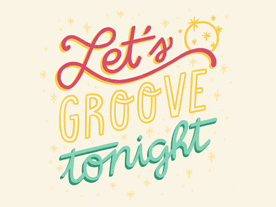 Let's Groove Tonight Lettering celebrate colourful disco fun groove hand drawn lettering party quote typography