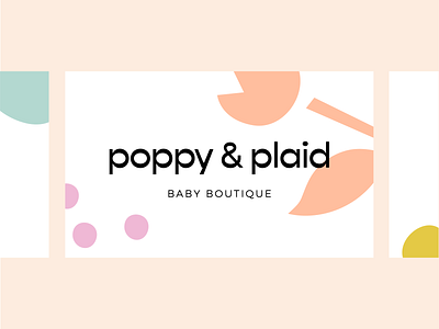 Poppy & Plaid Baby Boutique Branding abstract branding bright business card design design graphic design illustration logo marketing collateral minimal modern playful print design typography vector