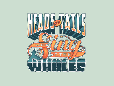 Head or Tails We Sing Like Whales colorful doodle font hand letter lettering script sing sketch type typography whale