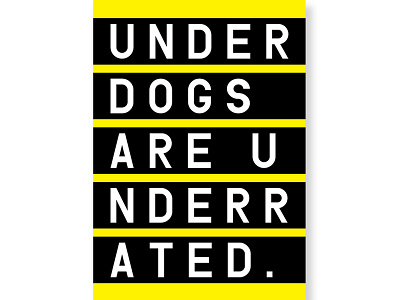Underdogs are underrated Poster font poster print typography