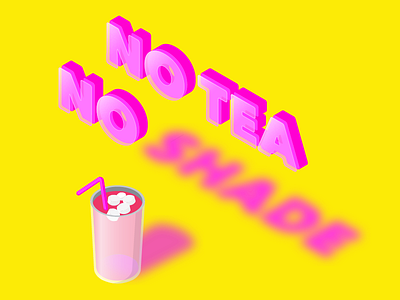 No Tea No Shade drink gay illustration isometric lemonade pink summer type typography yellow