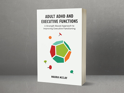 Book Cover for book about ADHD and Executive Functions adhd adobe illustrator book cover communication executive coaching graphic design graphic tablet illustration non fiction print design psyhology