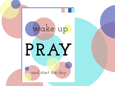 Wake up, pray and start the day circles morning pastel poster pray prayer up wake