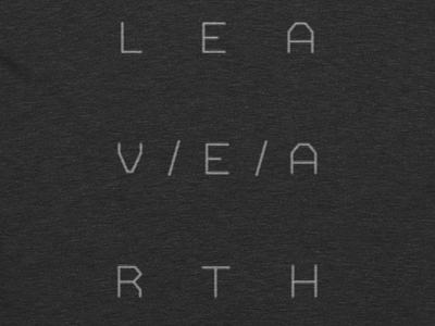 LEAV/E/ARTH apparel digital earth glitch leave leave earth letters merch typography