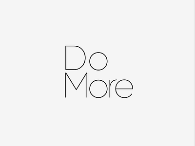 Do More 2d animation design do more dynamic animation flat gif graphic design illustration kinetic typography mograph motion design motion graphic motion graphics text text animation typo typo animation typography typography animation