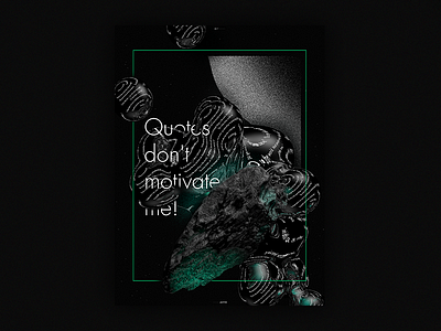 Quotes don't motivate me! c4d experimenting graphic design poster