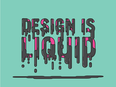 Design Is Liquid custom design drip illustration liquid shopify type water