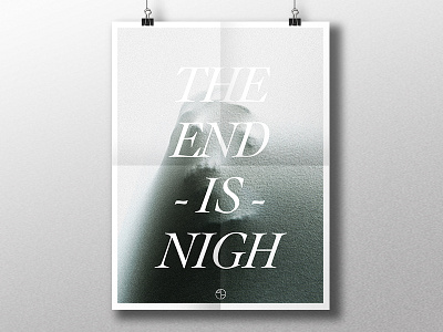 The End Is Nigh apocalypse end human nigh poster skull type