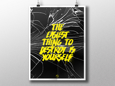 The Easiest Thing To Destroy Is Yourself broken brush destroy font glass mirror paint poster typography yellow yourself