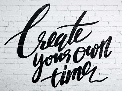 Create Your Own Time calligraphy