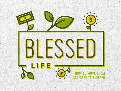 Blessed Life Series blessed church finances growth life money sermon art sermon series spring