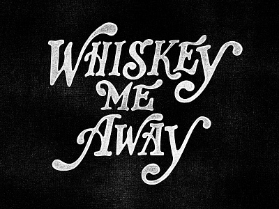 Whiskey Me Away hand lettering lettering whiskey