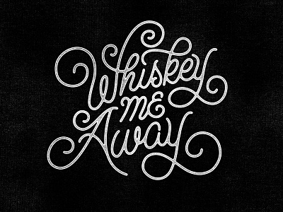 Whiskey Me Away hand lettering lettering whiskey