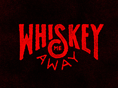 Whiskey Me Away hand lettering lettering whiskey