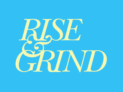 Rise & Grind 36creative grind motovation type