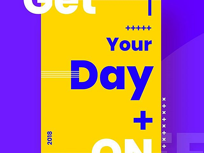 Motivation Poster Design - Get your day On+ art artwork bakhaswala day design designspiration graphicgang instagram motivate poster tip