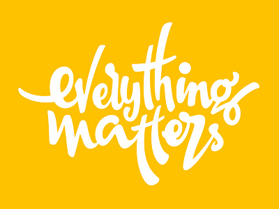 Everything Matters