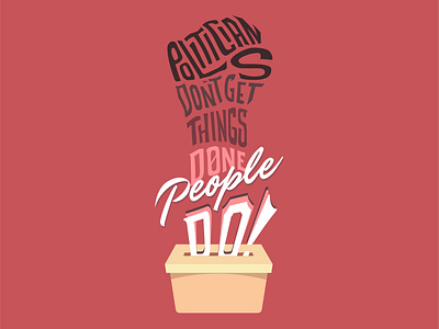 Politicians Don't Get Things Done. People Do! handletter handlettering typography