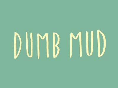 Dumb Mud green handlettering palindrome typography yellow