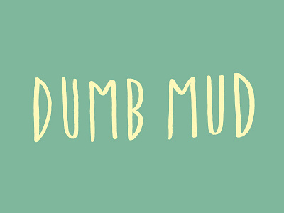 Dumb Mud