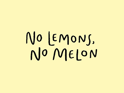No lemons, no melon handlettering lettering palindrome typography yellow