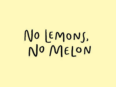 No lemons, no melon