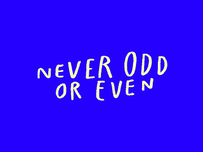 Never odd or even handlettering handwriting palindrome royal blue typography