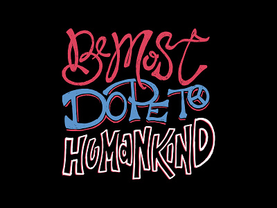 Most Dope Monday 52 humankind illustration mac miller most dope typography