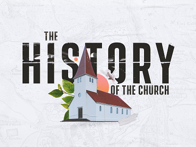 History Of The Church design sermon sermon graphic sermon series sermon title