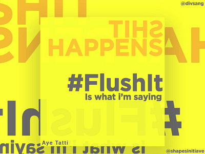 Shit Happens | Flush It creative design minimal motivation motivational poster type typography yellow
