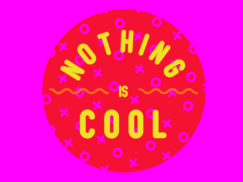 Nothing is Cool colorful illustration magenta neon orange pattern red type vector yellow