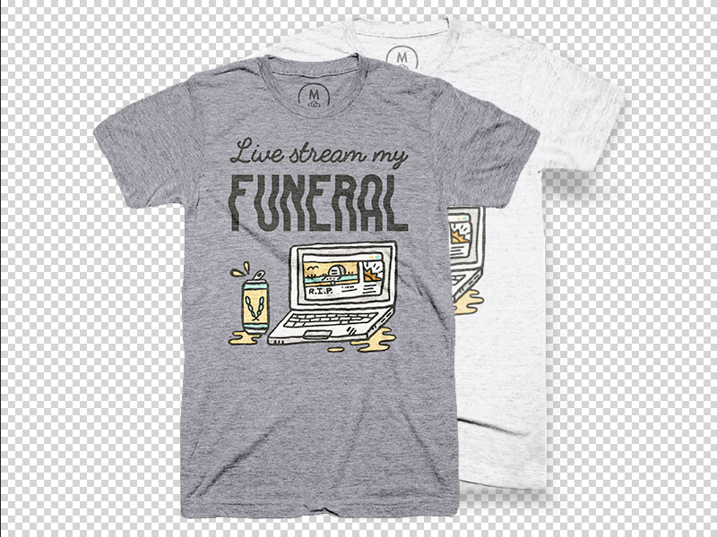 Live Stream My Funeral - shirt mock up beer funeral illustration laptop live stream rip t-shirt