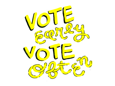 VOTE EARLY VOTE OFTEN early hand drawn illustration often typography vote yellow