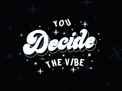 “You Decide The Vibe” Lettering Design apparel design lettering modern style typography words