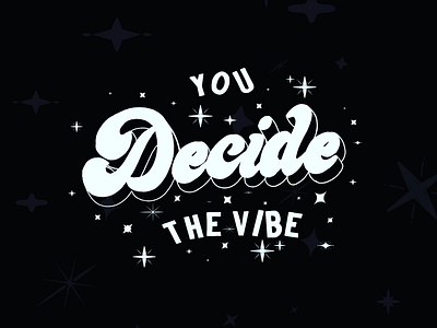 “You Decide The Vibe” Lettering Design