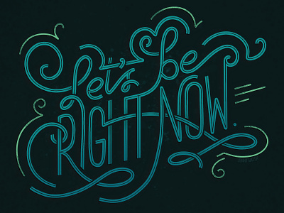 Let's Be Right Now be present hand lettering handdrawntype handlettered handlettering illustration ipadpro lettering lettering artist mindfulness procreate quote typography