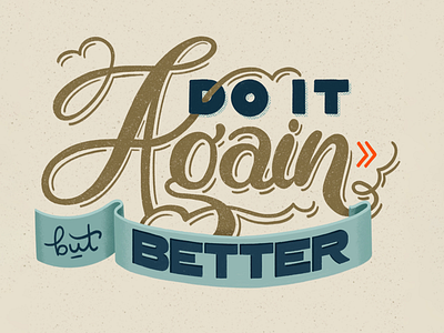 Do it again, but better! hand lettering handdrawntype handlettered handlettering illustration ipadpro lettering lettering artist procreate quote typography