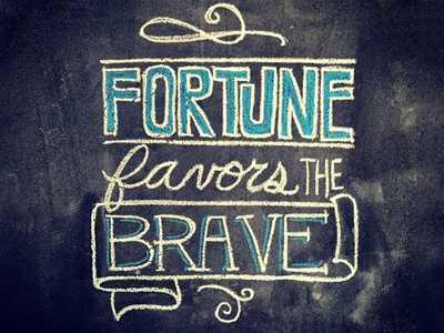 Fortune Favors the Brave blackboard chalk chalkboard hand lettering lettering quotes typography