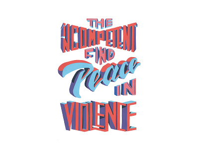 The incompetent find peace in violence. artoftype colours customlettering customtype font handlettering handmadefont lettering texture textured textures type typography