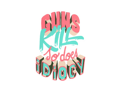 Guns kill, so does idiocy artoftype colours customlettering customtype font handlettering handmadefont illustration lettering posca texture textured textures type typography