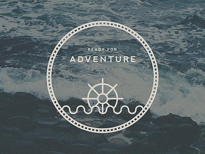 Ready for Adventure adventure badge edges ocean ship texture water wheel