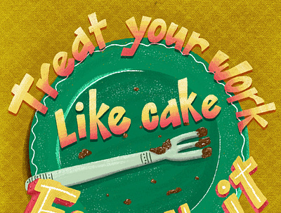 Treat Your Work Like Cake design digital handlettering illustration lettering typography
